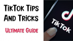 TikTok Tips And Tricks To Use TikTok Like a Pro 2021