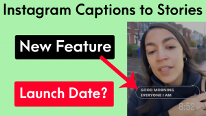 Instagram Captions To Stories Launch Date (New Feature)