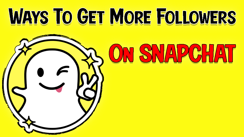 How To Get More Followers On Snapchat Organically 2021