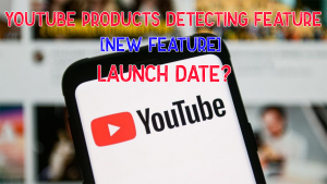 YouTube Products Detecting Feature Will Be Soon Launched