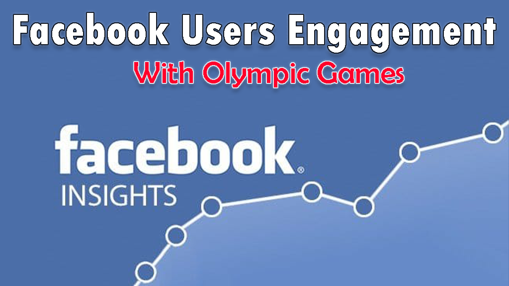 Facebook New Insights Of Users Engagement with the Olympic Games