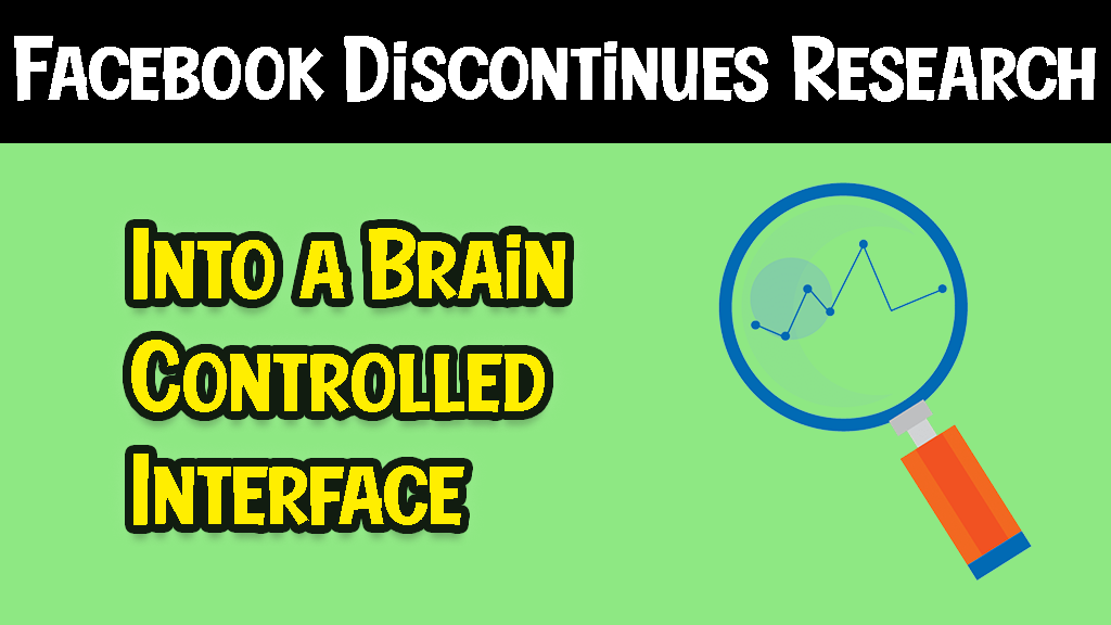 Facebook Discontinues Research into a Brain Controlled Interface
