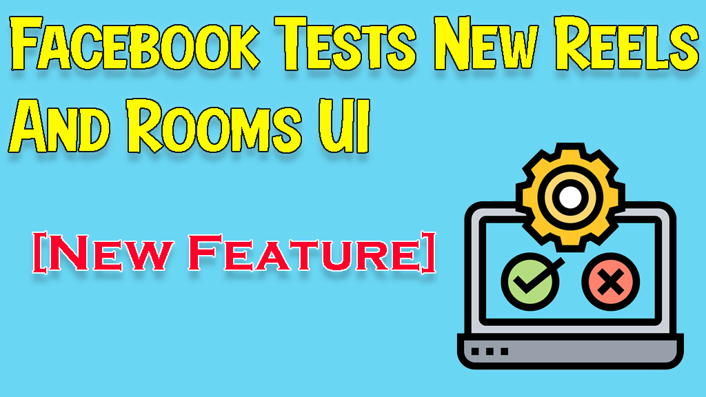 Facebook Tests New Reels and Rooms UI Integrated Into Facebook