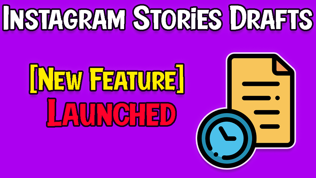 [Launched] Instagram Stories Drafts are Now Available 2021