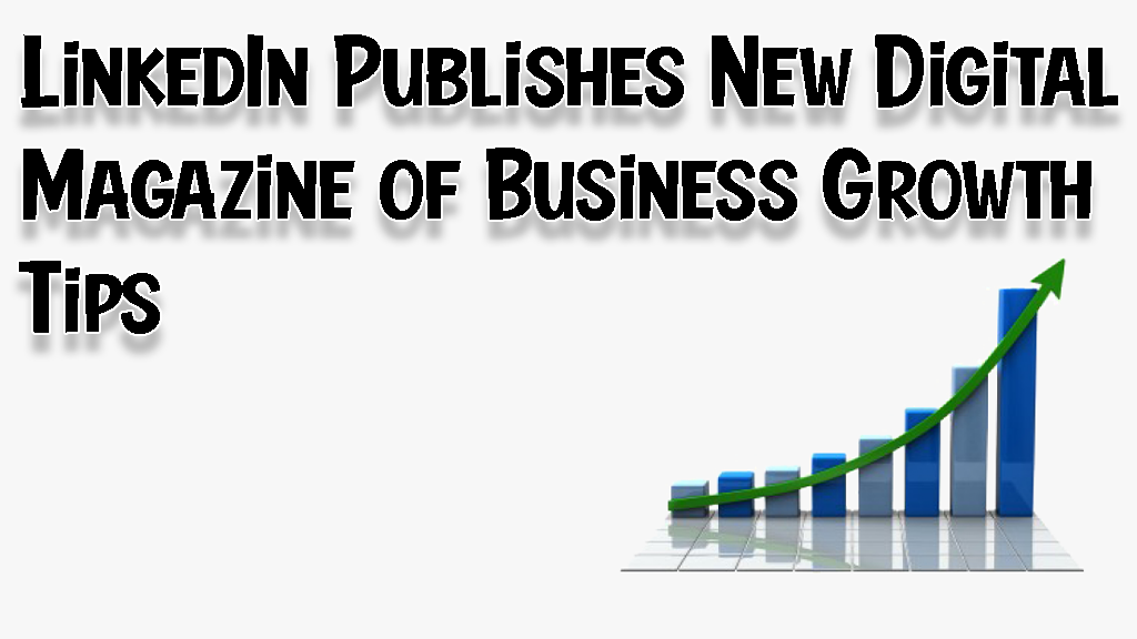 LinkedIn Publishes New Digital Magazine of Business 2021