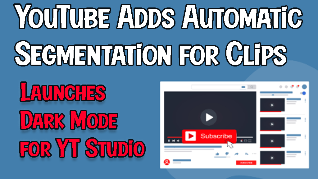 YouTube Adds Automatic Segmentation for Clips 2021