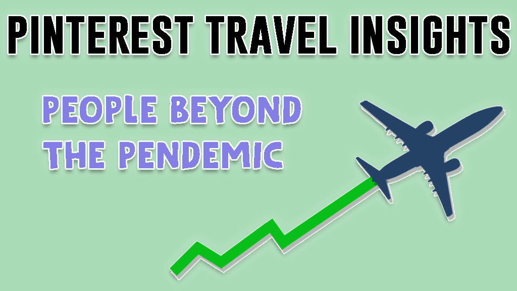 Pinterest Shares New Insights of Travel Trends 2021